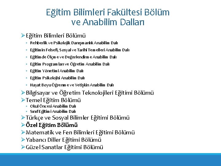 Eğitim Bilimleri Fakültesi Bölüm ve Anabilim Dalları ØEğitim Bilimleri Bölümü ◦ Rehberlik ve Psikolojik