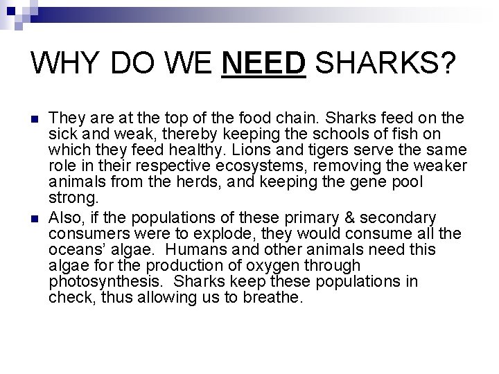 WHY DO WE NEED SHARKS? n n They are at the top of the