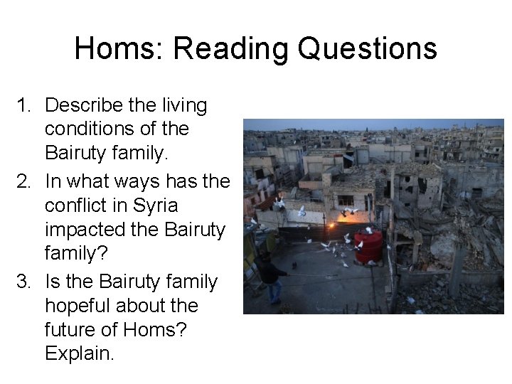 Homs: Reading Questions 1. Describe the living conditions of the Bairuty family. 2. In