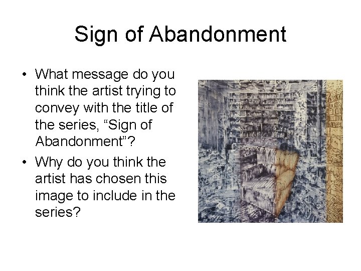 Sign of Abandonment • What message do you think the artist trying to convey