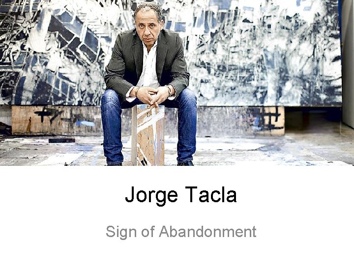 Jorge Tacla Sign of Abandonment 