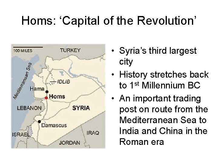 Homs: ‘Capital of the Revolution’ • Syria’s third largest city • History stretches back
