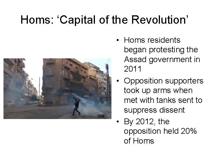 Homs: ‘Capital of the Revolution’ • Homs residents began protesting the Assad government in