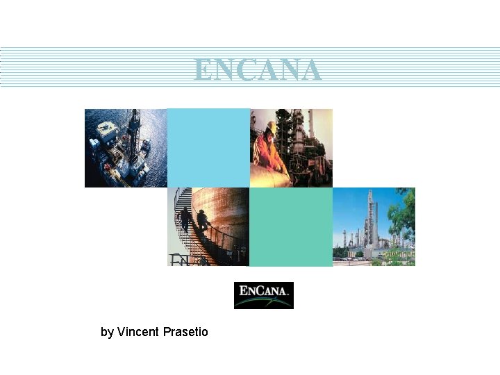 ENCANA by Vincent Prasetio 