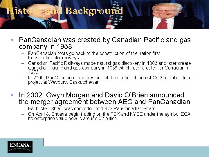 History and Background • Pan. Canadian was created by Canadian Pacific and gas company