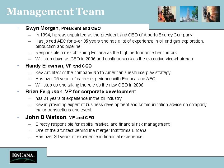 Management Team • Gwyn Morgan, President and CEO – In 1994, he was appointed