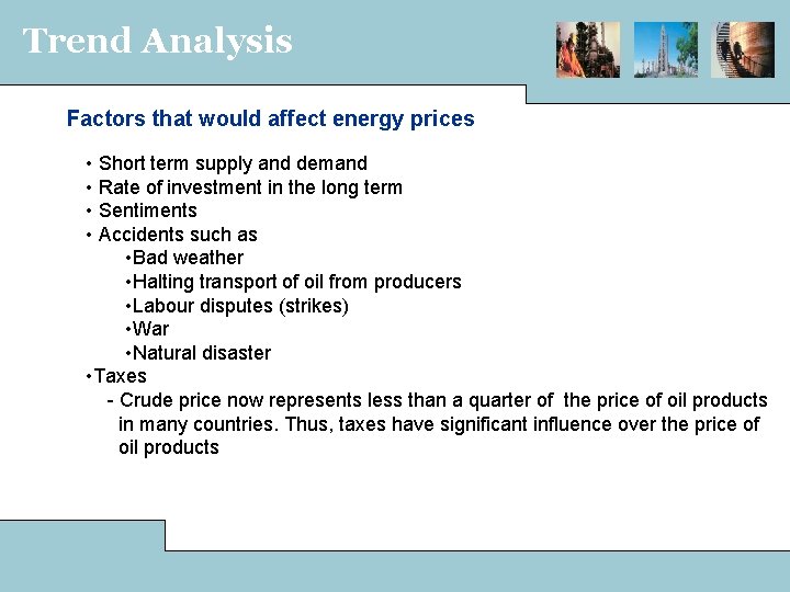 Trend Analysis Factors that would affect energy prices • Short term supply and demand
