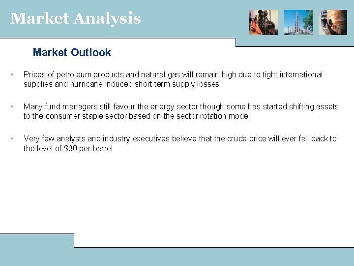 Market Analysis Market Outlook • Prices of petroleum products and natural gas will remain