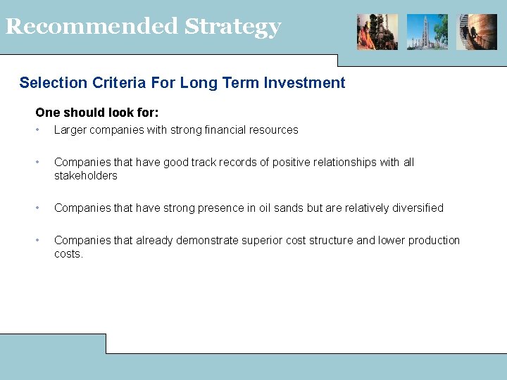 Recommended Strategy Selection Criteria For Long Term Investment One should look for: • Larger