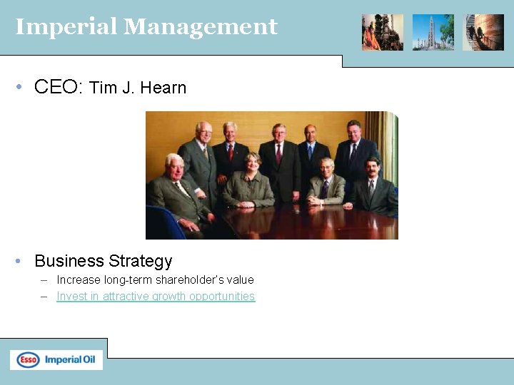 Imperial Management • CEO: Tim J. Hearn • Business Strategy – Increase long-term shareholder’s