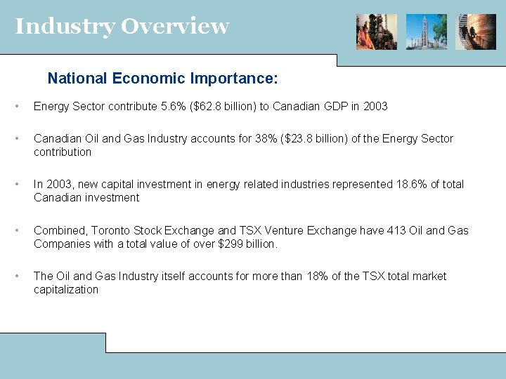 Industry Overview National Economic Importance: • Energy Sector contribute 5. 6% ($62. 8 billion)