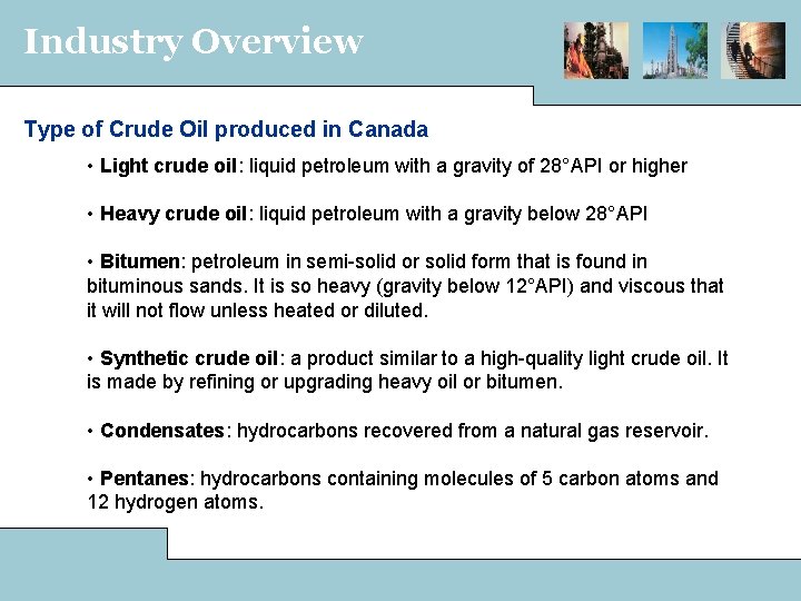 Industry Overview Type of Crude Oil produced in Canada • Light crude oil: liquid