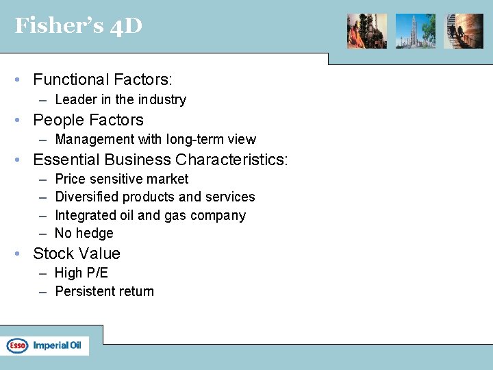 Fisher’s 4 D • Functional Factors: – Leader in the industry • People Factors