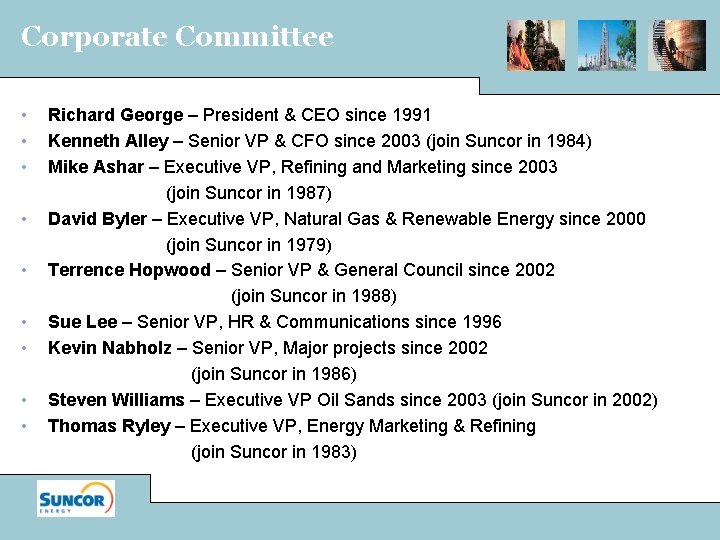 Corporate Committee • • • Richard George – President & CEO since 1991 Kenneth