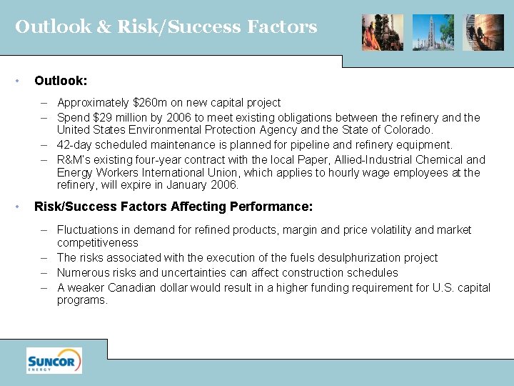 Outlook & Risk/Success Factors • Outlook: – Approximately $260 m on new capital project