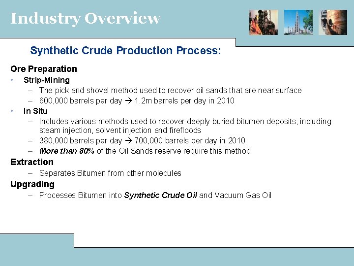 Industry Overview Synthetic Crude Production Process: Ore Preparation • • Strip-Mining – The pick