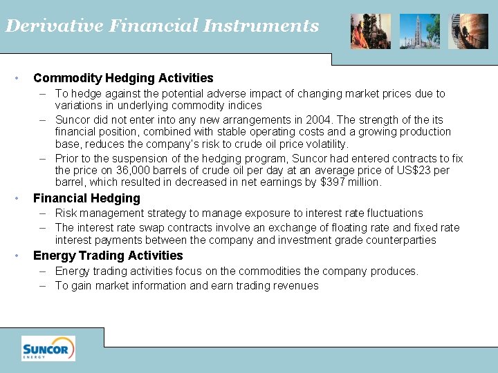 Derivative Financial Instruments • Commodity Hedging Activities – To hedge against the potential adverse