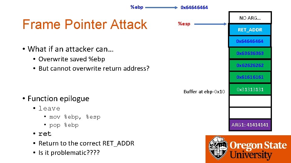 %ebp Frame Pointer Attack 0 x 6464 %esp NO ARG… get_a_shell() RET_ADDR 0 x