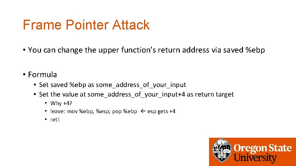 Frame Pointer Attack • You can change the upper function’s return address via saved