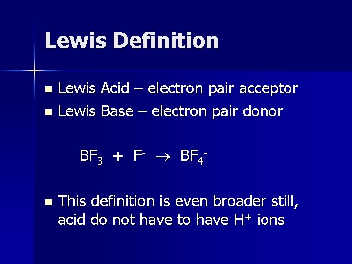 Lewis Definition Lewis Acid – electron pair acceptor n Lewis Base – electron pair