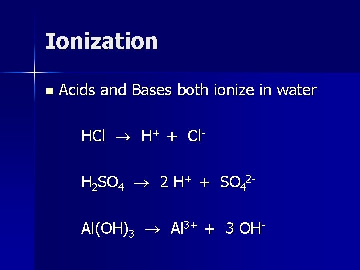 Ionization n Acids and Bases both ionize in water HCl H+ + Cl. H