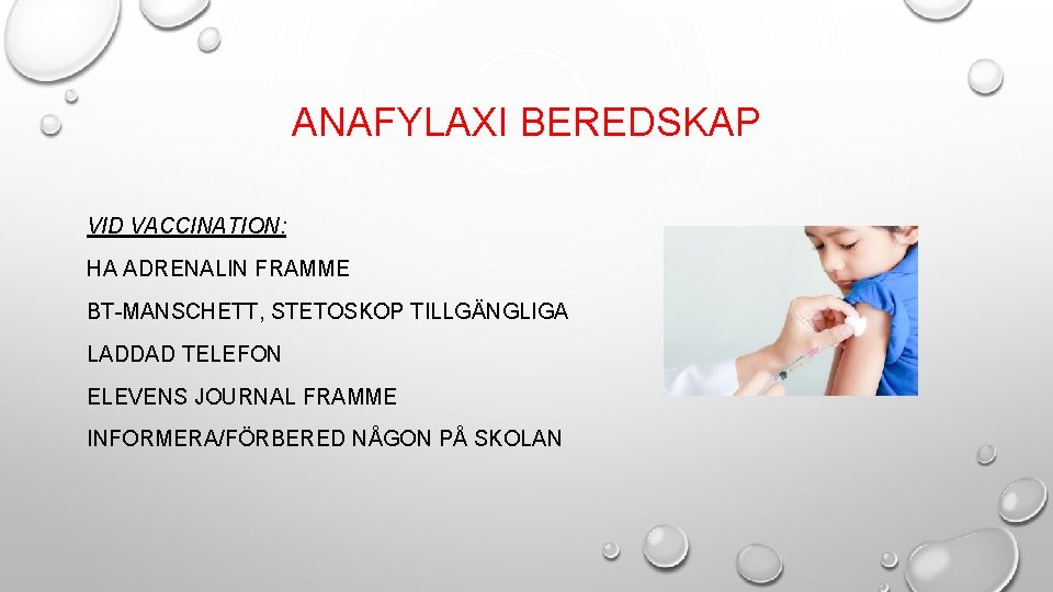 ANAFYLAXI BEREDSKAP VID VACCINATION: HA ADRENALIN FRAMME BT-MANSCHETT, STETOSKOP TILLGÄNGLIGA LADDAD TELEFON ELEVENS JOURNAL
