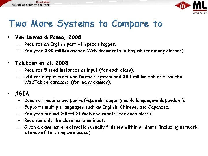 Two More Systems to Compare to • Van Durme & Pasca, 2008 • Talukdar