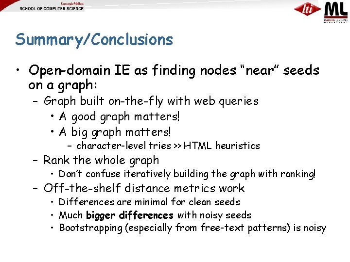 Summary/Conclusions • Open-domain IE as finding nodes “near” seeds on a graph: – Graph