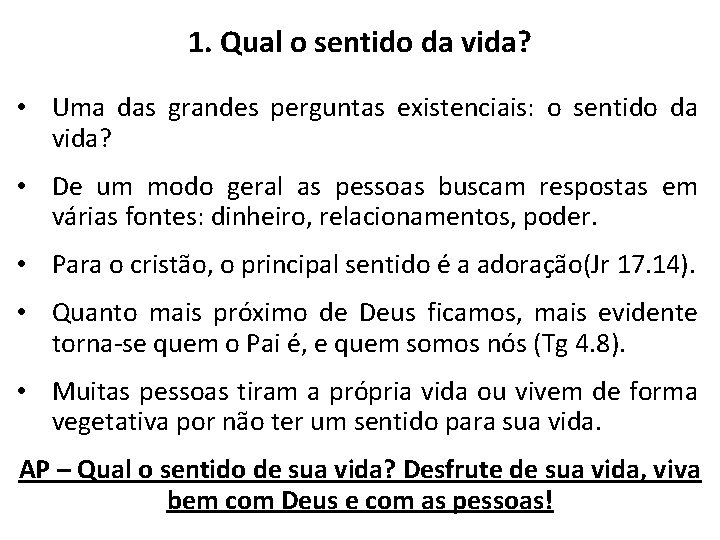 1. Qual o sentido da vida? • Uma das grandes perguntas existenciais: o sentido