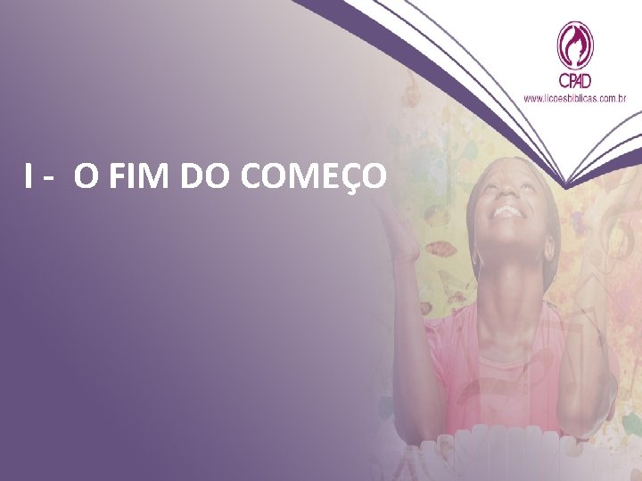 I - O FIM DO COMEÇO 
