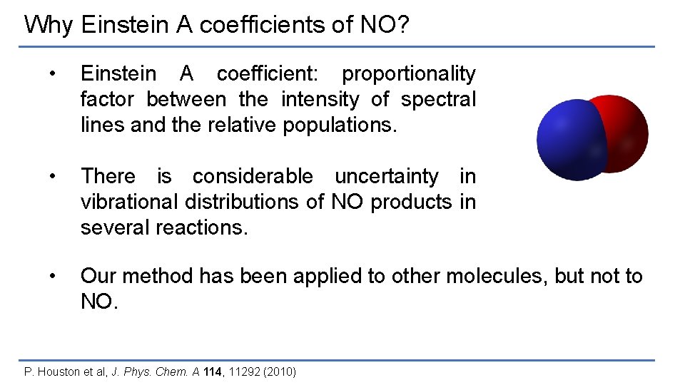 Why Einstein A coefficients of NO? • Einstein A coefficient: proportionality factor between the