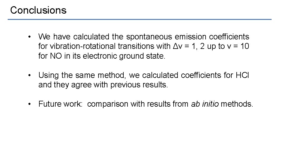 Conclusions • We have calculated the spontaneous emission coefficients for vibration-rotational transitions with Δv