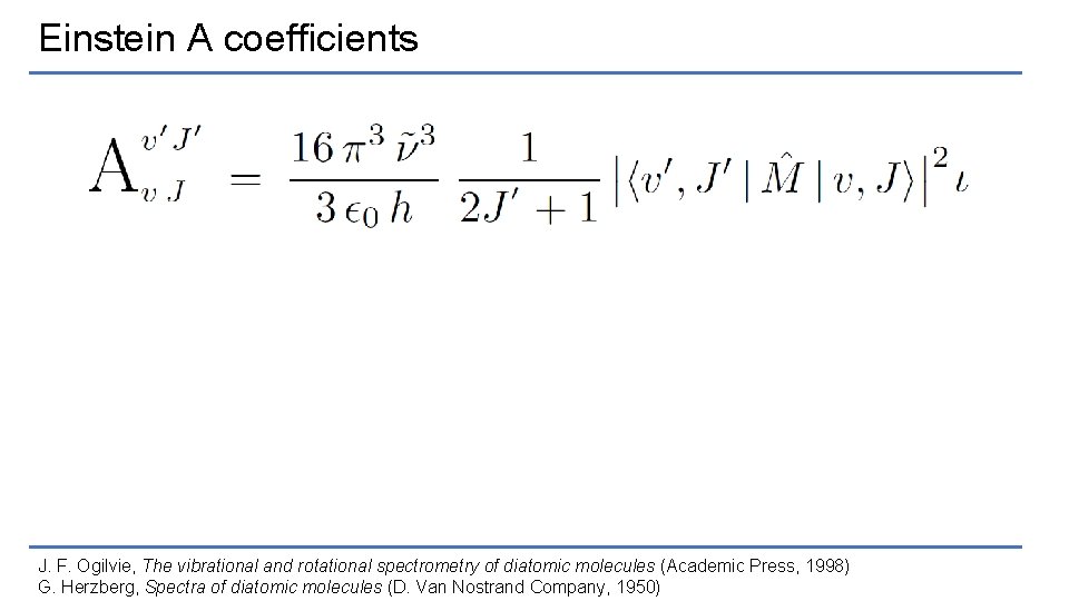 Einstein A coefficients J. F. Ogilvie, The vibrational and rotational spectrometry of diatomic molecules