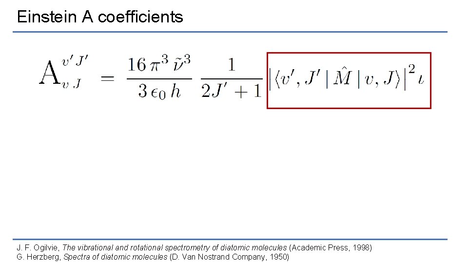 Einstein A coefficients J. F. Ogilvie, The vibrational and rotational spectrometry of diatomic molecules