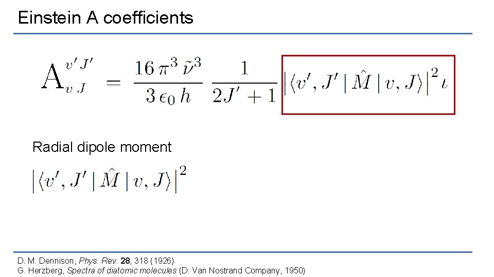 Einstein A coefficients Radial dipole moment D. M. Dennison, Phys. Rev. 28, 318 (1926)