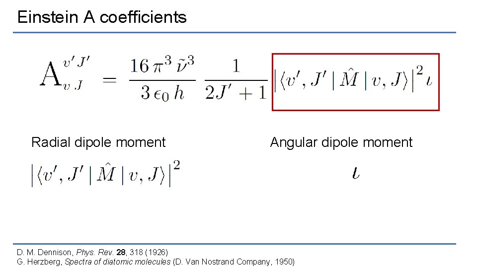 Einstein A coefficients Radial dipole moment Angular dipole moment D. M. Dennison, Phys. Rev.