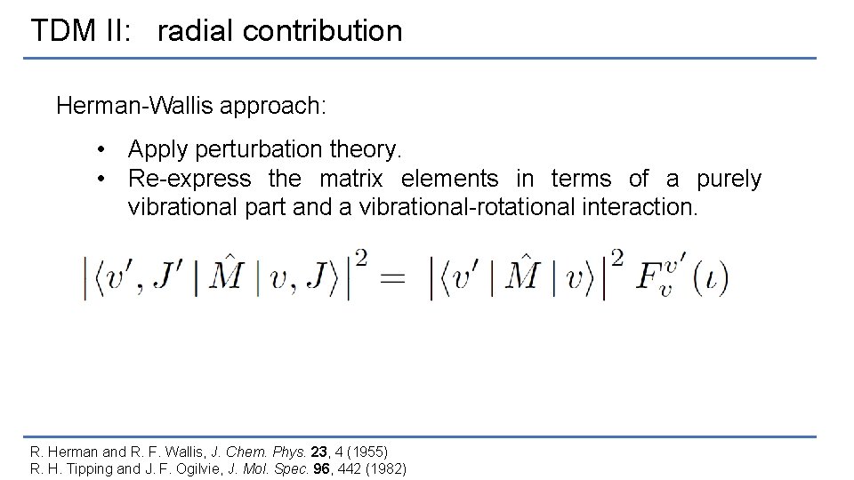 TDM II: radial contribution Herman-Wallis approach: • Apply perturbation theory. • Re-express the matrix