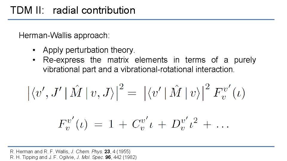 TDM II: radial contribution Herman-Wallis approach: • Apply perturbation theory. • Re-express the matrix