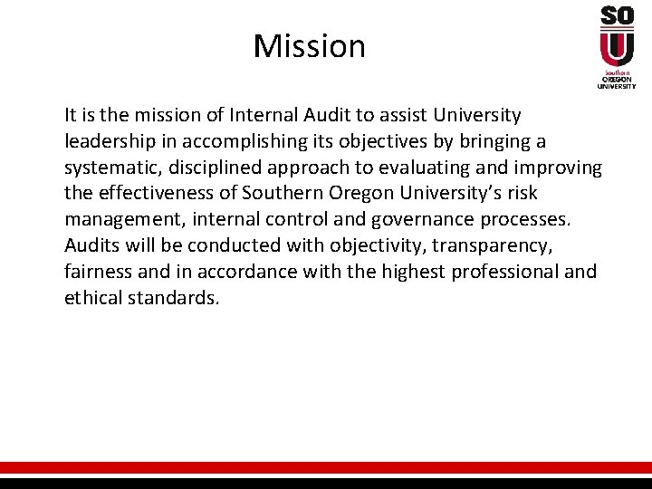 Mission It is the mission of Internal Audit to assist University leadership in accomplishing