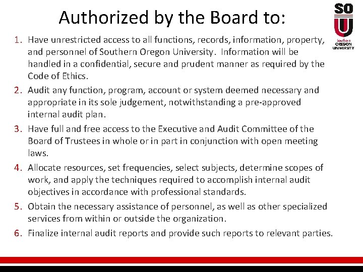 Authorized by the Board to: 1. Have unrestricted access to all functions, records, information,