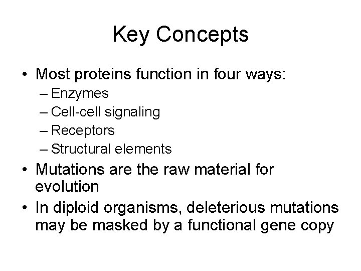 Key Concepts • Most proteins function in four ways: – Enzymes – Cell-cell signaling
