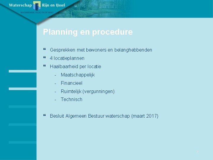 Planning en procedure } Gesprekken met bewoners en belanghebbenden } 4 locatieplannen } Haalbaarheid