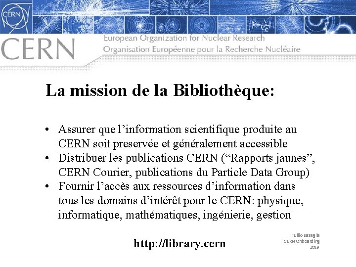 La mission de la Bibliothèque: • Assurer que l’information scientifique produite au CERN soit