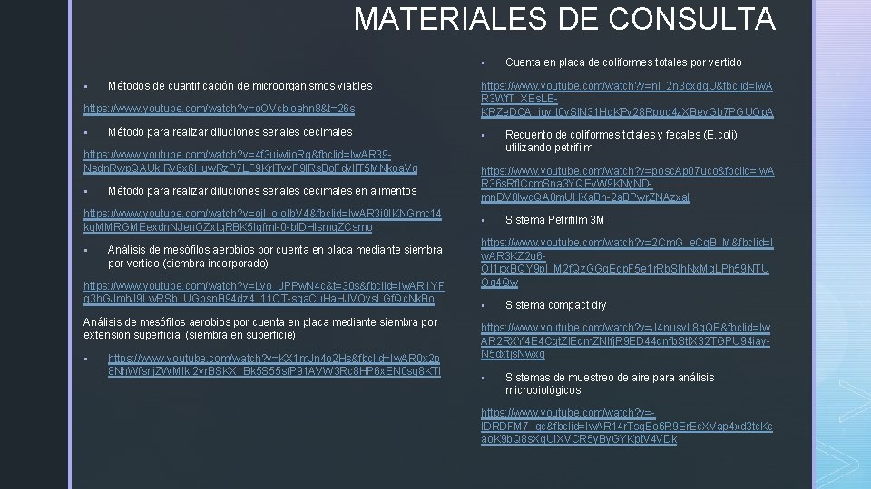 MATERIALES DE CONSULTA § § Métodos de cuantificación de microorganismos viables https: //www. youtube.
