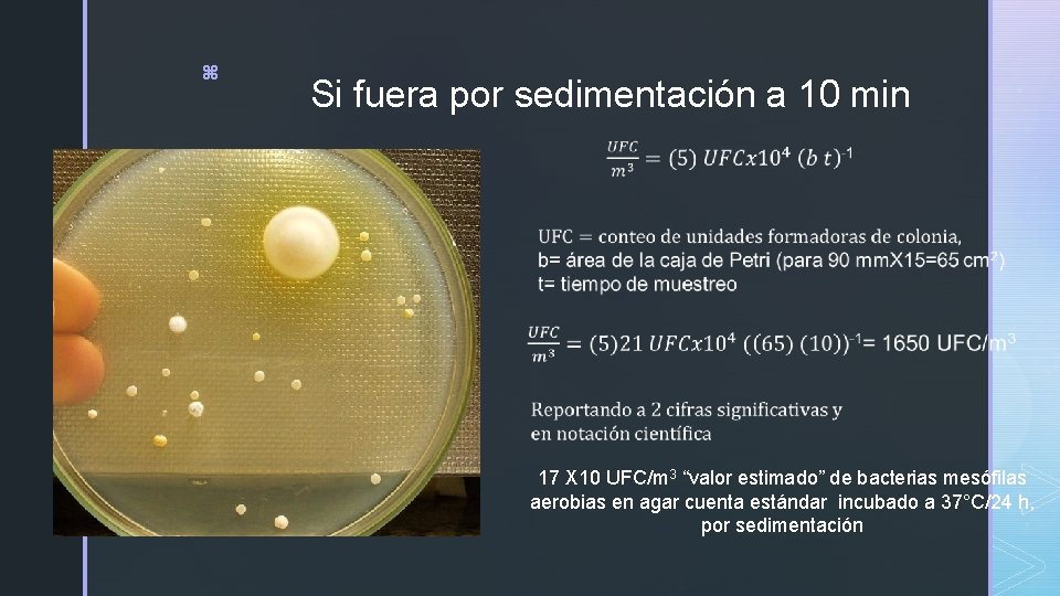 z Si fuera por sedimentación a 10 min 17 X 10 UFC/m 3 “valor