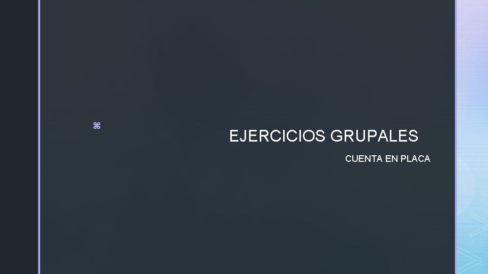 z EJERCICIOS GRUPALES CUENTA EN PLACA 