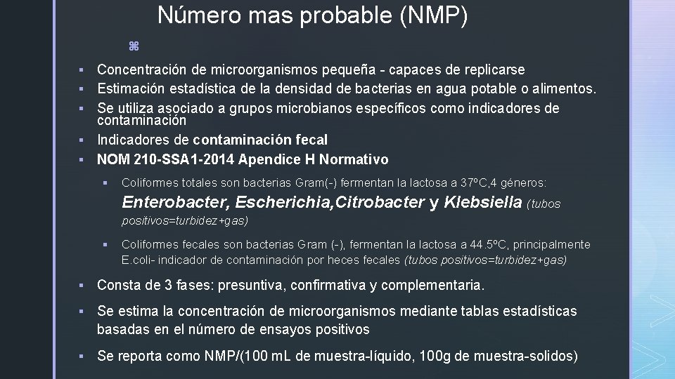 Número mas probable (NMP) z § Concentración de microorganismos pequeña - capaces de replicarse