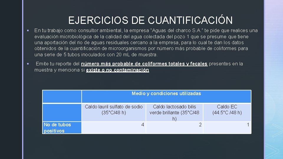 EJERCICIOS DE CUANTIFICACIÓN § En tu trabajo como consultor ambiental, la empresa “Aguas del