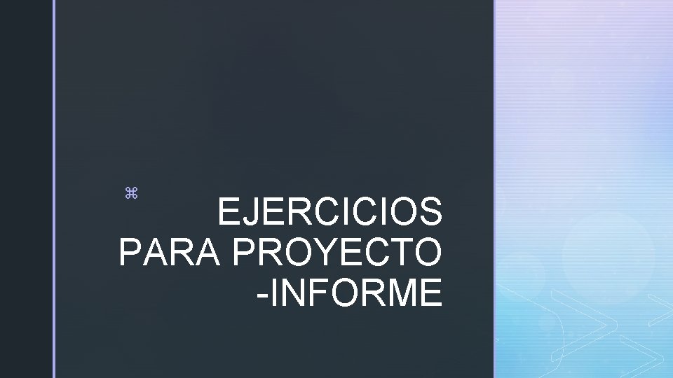 z EJERCICIOS PARA PROYECTO -INFORME 