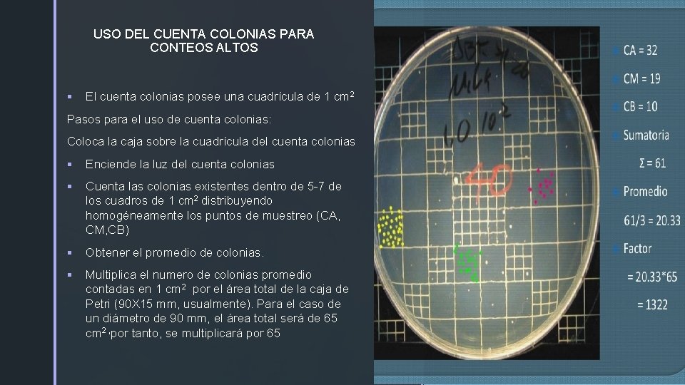 USO DEL CUENTA COLONIAS PARA z CONTEOS ALTOS § El cuenta colonias posee una